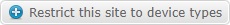 Restrict Site to Device type button